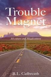 Trouble Magnet: Adventures and Misadventures