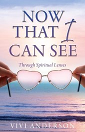 Now That I Can See: Through Spiritual Lenses