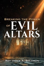 Breaking the Power of EVIL ALTARS