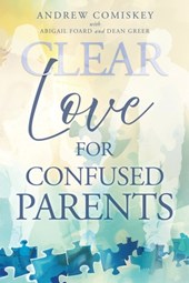 Clear Love for Confused Parents