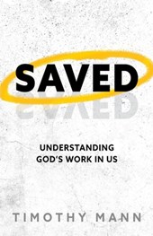 Saved: Understanding God's Work in Us