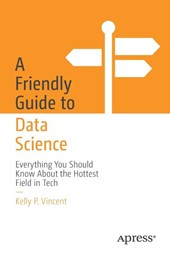 A Friendly Guide to Data Science