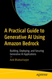 A Practical Guide to Generative AI Using Amazon Bedrock