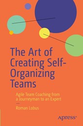 The Art of Creating Self-Organizing Teams
