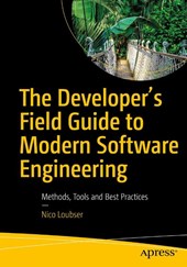 The Developer's Field Guide to Modern Software Engineering