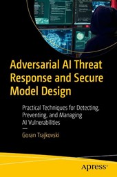 Adversarial AI Threat Response and Secure Model Design
