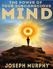 The Power of Your Subconscious Mind