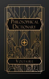 Voltaire: Philosophical Dictonary