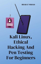 Kali Linux, Ethical Hacking And Pen Testing For Beginners