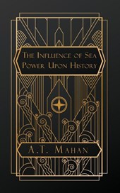 Mahan, A: Influence of Sea Power Upon History