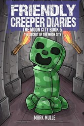 The Friendly Creeper Diaries The Moon City Book 5