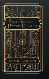 Garland, H: Forty Years of Psychic Research