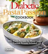 Lucas, B: Diabetic Pasta Passion Cookbook