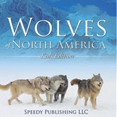 Wolves Of North America (Kids Edition)