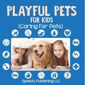 Playful Pets For Kids (Caring For Pets)