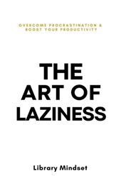 The Art of Laziness