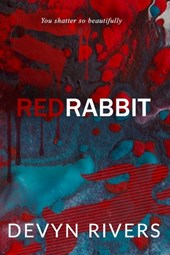 Red Rabbit: You Shatter So Beautifully