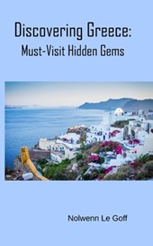 Discovering Greece: Must-Visit Hidden Gems