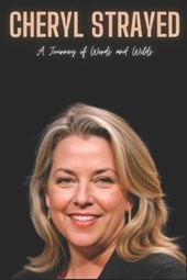 Cheryl Strayed: A Journey of Words and Wilds