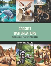 Crochet Bag Creations: Personalized Flower Styles Book