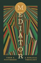 Mediator: A Biblical Theology