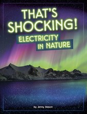 That's Shocking!: Electricity in Nature
