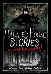 Haunted House Stories to Scare Your Socks Off!