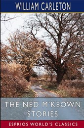 The Ned M'Keown Stories (Esprios Classics)
