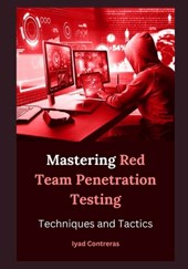 Mastering Red Team Penetration Testing: Techniques and Tactics