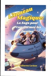 L´Anneau Magique: La Saga pour Transformer les Destins