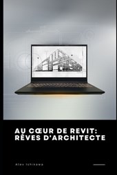 Au Coeur de Revit: Rêves d'Architecte