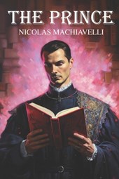 The Prince by Nicolas Machiavelli: New Translation
