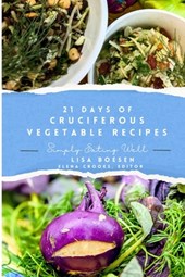 21 Days of Cruciferous Vegetable Recipes: Simply Eating Well