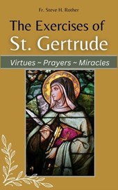 The Exercises of St. Gertrude: Virtues Prayers Miracles
