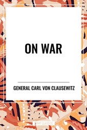 Clausewitz, C: On War