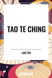 Lao-Tse: Tao Te Ching
