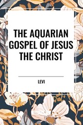 Levi: Aquarian Gospel of Jesus the Christ