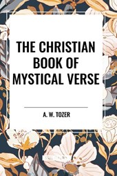 Tozer, A: Christian Book of Mystical Verse