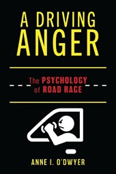 A Driving Anger: The Psychology of Road Rage