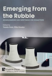 Emerging from the Rubble: Asian/American Writings on Disasters