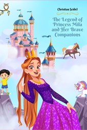 The Legend of Princess Mila and Her Brave Companions