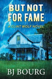 But Not For Fame: A Clint Wolf Novel