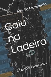 Caiu na Ladeira: A Dor dos Esquecidos