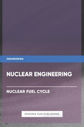 Nuclear Engineering - Nuclear Fuel Cycle