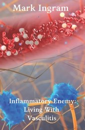 Inflammatory Enemy: Living With Vasculitis