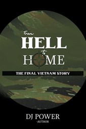 From Hell to Home: The Final Vietnam Story