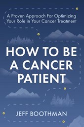 How To Be A Cancer Patient