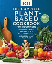 The Complete Plant-Based Cookbook for Beginners