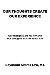 Our Thoughts Create Our Experience
