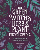 The Green Witch's Herb and Plant Encyclopedia